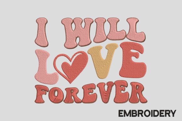 I Will Love Forever Embroidery Valentine